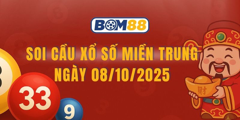 BOM88 Soi cầu XSMT ngày 08/10/2025 được Bom88 gợi ý số đẹp 2 đài
